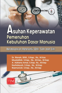 Asuhan keperawatan Pemenuhan Kebutuhan Dasar Manusia Berdasarkan Referensi SDKI, SLKI dan SIKI