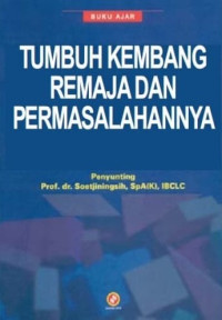 Tumbuh Kembang Remaja dan Permasalahannya