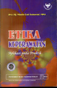 Etika Keperawatan  Aplikasi pada Praktik