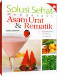 Solusi Sehat Mengatasi Asam Urat & Rematik