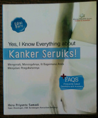 Yes I Know Everythi About  Kanker serviks Mengenali, mencegahnya, Bagaimana Anda Menjalani pengobatan